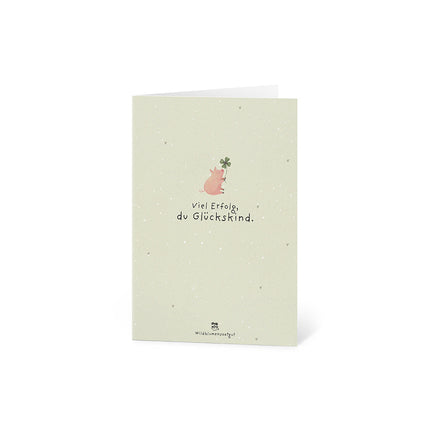 Grußkarte - Viel Erfolg, du Glückskind!