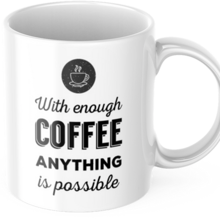 Lustige Tasse "With enough Coffee anything is possible" Frühstück Morgen Arbeit Kaffee Büro Geschenk