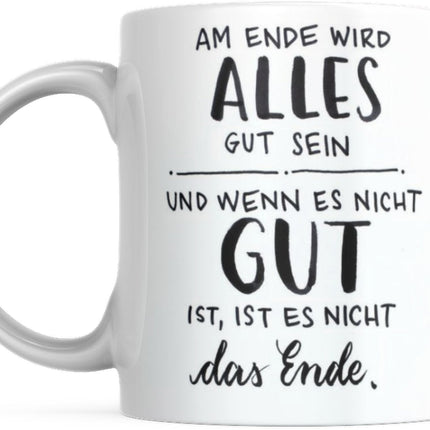 Tasse mit Spruch Positive Perspektiven: "Am Ende wird alles gut" Kaffee Büro