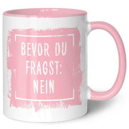 SEO. Bedruckte Tasse mit Spruch Bevor du Fragst: Nein - Rosa Linkreich