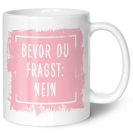 SEO. Bedruckte Tasse mit Spruch Bevor du Fragst: Nein - Weiß Linkreich