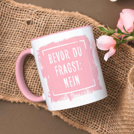SEO. Bedruckte Tasse mit Spruch Bevor du Fragst: Nein - Rosa Linkreich