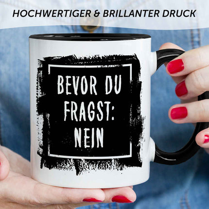 SEO. Bedruckte Tasse mit Spruch Bevor du Fragst: Nein - Schwarz & Weiß Linkreich