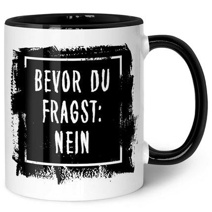 SEO. Bedruckte Tasse mit Spruch Bevor du Fragst: Nein - Schwarz & Weiß Linkreich
