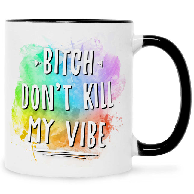SEO. Bedruckte Tasse mit Spruch - Bitch don't kill my vibe - Schwarz Linkreich