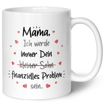 SEO. Bedruckte Tasse mit Spruch Finanzielle Belastung - Mama Sohn - Weiß Linkreich