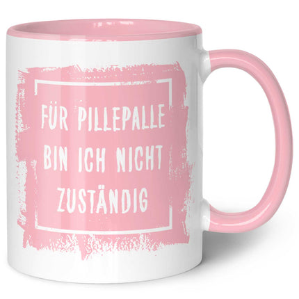 SEO. Bedruckte Tasse mit Spruch - "Für Pillepalle bin ich nicht zuständig" - Rosa Linkreich
