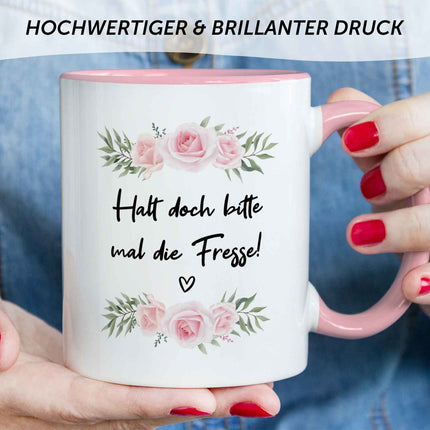 SEO. Bedruckte Tasse mit Spruch - "Halt doch bitte mal die Fresse!" - Rosa Linkreich
