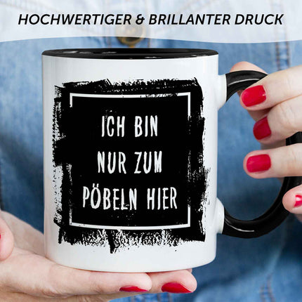SEO. Bedruckte Tasse mit Spruch - "Ich bin nur zum Pöbeln hier" - Schwarz & Weiß Linkreich