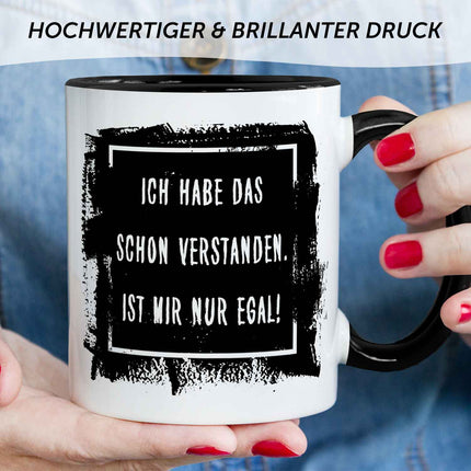 SEO. Bedruckte Tasse mit Spruch - "Ich habe das schon verstanden. Ist mir nur egal!" - Schwarz & Weiß Linkreich