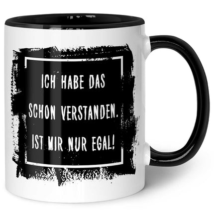 SEO. Bedruckte Tasse mit Spruch - "Ich habe das schon verstanden. Ist mir nur egal!" - Schwarz & Weiß Linkreich