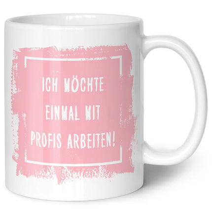 SEO. Bedruckte Tasse mit Spruch - "Ich möchte einmal mit Profis arbeiten!" - Weiß Linkreich