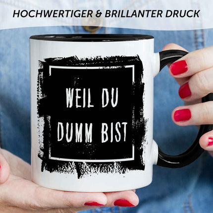 SEO. Bedruckte Tasse mit Spruch - "Weil du Dumm bist" - Schwarz & Weiß Linkreich