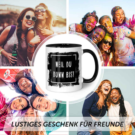 SEO. Bedruckte Tasse mit Spruch - "Weil du Dumm bist" - Schwarz & Weiß Linkreich