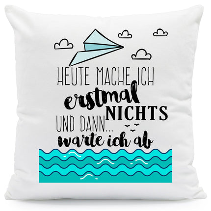 SEO. Bedrucktes Kissen mit Spruch Heute mache ich erstmal nichts und dann warte ich ab - ohne Füllung Linkreich