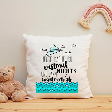 SEO. Bedrucktes Kissen mit Spruch Heute mache ich erstmal nichts und dann warte ich ab - ohne Füllung Linkreich