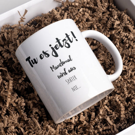 SEO. Kaffeetasse "Tu es jetzt! Manchmal wird aus später nie..." Tasse mit Spruch Kaffee Büro Arbeit Frühstück Morgen - Linkreich