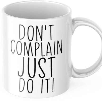 Tasse mit Spruch Motivation "Don't Complain Just Do It!" Arbeit Kaffee Büro (Kaffeetassen & - becher) kaufen bei Linkreich – Jetzt entdecken!