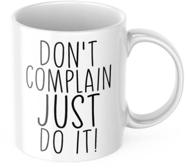 Tasse mit Spruch Motivation "Don't Complain Just Do It!" Arbeit Kaffee Büro (Kaffeetassen & - becher) kaufen bei Linkreich – Jetzt entdecken!