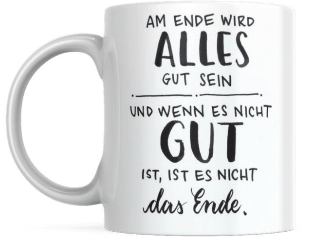 Tasse mit Spruch Positive Perspektiven: "Am Ende wird alles gut" Kaffee Büro (Kaffeetassen & - becher) kaufen bei Linkreich – Jetzt entdecken!