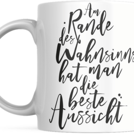 Tasse mit Spruch Positive Perspektiven: "Am Rande des Wahnsinns hat man die beste Aussicht" Kaffee Büro (Kaffeetassen & - becher) kaufen bei Linkreich – Jetzt entdecken!