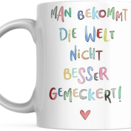 SEO. Tasse mit Spruch Positive Perspektiven: "Man Bekommt Die Welt Nicht Besser Gemeckert" Kaffee Büro - Linkreich