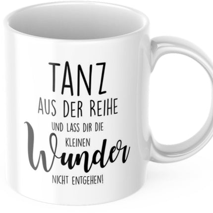 SEO. Tasse mit Spruch Positive Perspektiven: "Tanz aus der Reihe und lass dir die kleinen Wunder nicht entgehen" Kaffee Büro - Linkreich