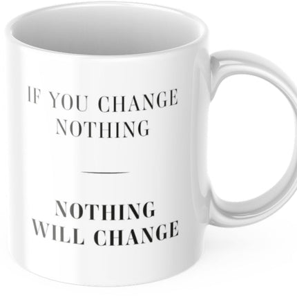 SEO. Tasse Motivation "If You Change Nothing, Nothing Will Change" Arbeit Kaffee Büro Geschenk - Linkreich