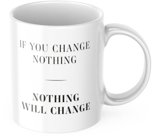 SEO. Tasse Motivation "If You Change Nothing, Nothing Will Change" Arbeit Kaffee Büro Geschenk - Linkreich