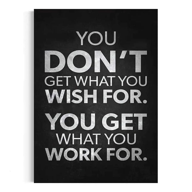 You get what you work for - Leinwandbild Motivation (Canvas) kaufen bei Linkreich – Jetzt entdecken!